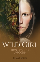Wild Girl: Hunting the Unicorn B0FCPQRKR1 Book Cover