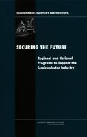 Securing the Future: Regional and National Programs to Support the Semiconductor Industry 0309085012 Book Cover