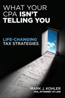 What Your CPA Isn't Telling You: Life-Changing Tax Strategies 1599184168 Book Cover