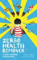 Zerbo Health Remover: And Other Childhood Reminiscences 1491779950 Book Cover