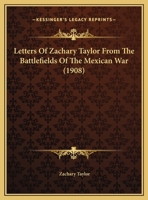 Letters Of Zachary Taylor From The Battlefields Of The Mexican War 0548669732 Book Cover