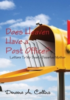 Does Heaven Have a Post Office? Letters To My Dearly Departed Mother 1105309908 Book Cover