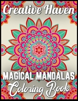 Creative haven magical mandalas coloring book: An Adult Coloring Book with Fun, Easy, and Relaxing 100 unique mandalas Coloring Pages 1708632700 Book Cover