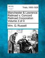 Manchester & Lawrence Railroad v. Concord Railroad Corporation Volume 3 of 4 1275307094 Book Cover