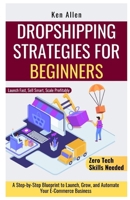 Dropshipping Strategies for Beginners: A Step-by-Step Blueprint to Launch, Grow, and Automate Your E-Commerce Business (ONLINE BUSINESS STRATEGIES FOR BEGINNERS) B0F9QJYVJJ Book Cover
