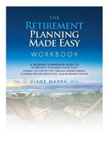 The Retirement Planning Made Easy Workbook: a working companion guide to RETIREMENT PLANNING MADE EASY leading you step by step through understanding, planning for and protecting your retirement incom 0997221712 Book Cover