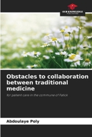 Obstacles to collaboration between traditional medicine: for patient care in the commune of Fatick 6206278425 Book Cover
