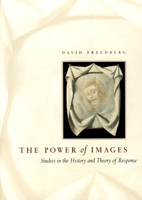 The Power of Images: Studies in the History and Theory of Response 0226261441 Book Cover