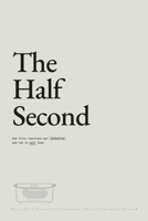 The Half Second: How first reactions get installed, and how to edit them. 1808260015 Book Cover