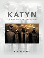 Katyn: State-Sponsored Extermination: Collection of Essays 1477155791 Book Cover