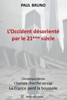L'Occident désorienté par le 21ème siècle: L'Amérique dérive, l'Europe cherche un cap, la France perd la boussole B0CGCYFSFV Book Cover