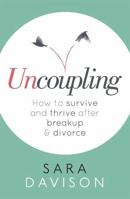 Uncoupling: How to survive and thrive after breakup and divorce 0349411484 Book Cover
