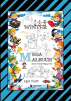 Mega Malbuch - Märchenhafte Wintermotive - Lustige Ausmalvorlagen - Winterlandschaft - Sport - Tiere - Häuser: Winter (German Edition) 334792536X Book Cover