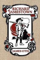 Richard of Jamestown: A Story of Virginia Colony 1517540747 Book Cover