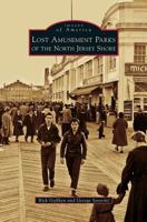 Lost Amusement Parks of the North Jersey Shore 1467125784 Book Cover