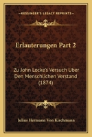 Erlauterungen Part 2: Zu John Locke's Versuch Uber Den Menschlichen Verstand (1874) 1161163735 Book Cover