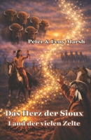 Das Herz der Sioux Land der vielen Zelte: Land der vielen Zelte (German Edition) 3947488580 Book Cover