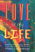 Love of My Life: Poetry for Puppy Lovers B08GG2RNW3 Book Cover