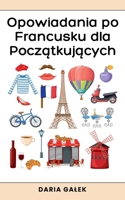 Opowiadania po Francusku dla Początkujących B0D9J1VG8X Book Cover