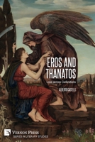 Eros and Thanatos. Love across Civilizations 1648899455 Book Cover
