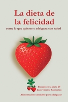 La dieta de la felicidad: Come lo que quieras y adelgaza con salud: Alimentación saludable para adelgazar (No Ficción) 8409778335 Book Cover