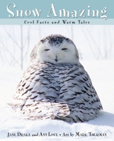 Snow Amazing: Cool Facts and Warm Tales 0887766706 Book Cover