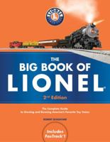 The Big Book of Lionel: The Complete Guide to Owning and Running America's Favorite Toy Trains 0760340269 Book Cover