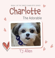 Charlotte The Adorable: Book 1 of the Sweet Charlotte Series B0DS42TRQP Book Cover