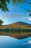 What's With Those Adirondack Mountain Names? 1614686521 Book Cover