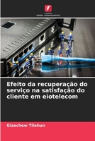 Efeito da recupera��o do servi�o na satisfa��o do cliente em eiotelecom 6205776308 Book Cover