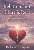 Relationship Hurt is Real: Healing From Betrayal, Emotional Neglect, and Broken Trust B0GQNNCKKB Book Cover