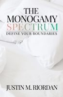 The Monogamy Spectrum: Define Your Boundaries B0FLM3LKXF Book Cover