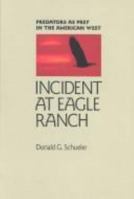 Incident at Eagle Ranch: Predators As Prey in the American West 0816512078 Book Cover