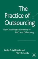 The Practice of Outsourcing: From Information Systems to BPO and Offshoring 0230205410 Book Cover