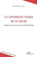 La conception turque de la laïcité: à l'épreuve du standard européen de société démocratique (Comprendre Le Moyen-Orient) (French Edition) 2343044600 Book Cover