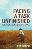 Facing a Task Unfinished: Cultivating Personal Evangelism Week by Week 1781915814 Book Cover