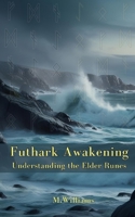 Futhark Awakening: Understanding the Elder Runes B0F1KSLGZ2 Book Cover