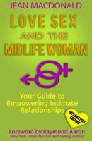 Love Sex and the Midlife Woman: Your Guide to Empowering Intimate Relationships 1523612835 Book Cover