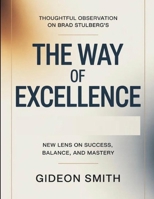 Thoughtful Observation On Brad Stulberg's The Way Of Excellence: New Lens On Success, Balance, And Mastery B0H2G3GBHG Book Cover