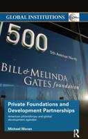 Private Foundations and Development Partnerships: American Philanthropy and Global Development Agendas 1138289531 Book Cover