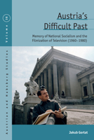 Austria's Difficult Past: Memory of National Socialism and the Filmization of Television (1960-1980) 1836950209 Book Cover