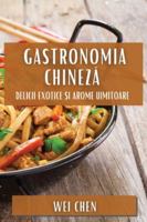Gastronomia Chineza: Delicii Exotice ?i Arome Uimitoare (Romanian Edition) 1835797679 Book Cover