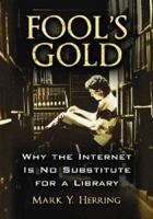 Fool's Gold: Why the Internet Is No Substitute for a Library 0786430826 Book Cover