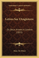 Lettres Sur l'Angleterre Ou Deux Ann�es � Londres... 1160182698 Book Cover