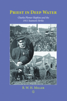 Priest in Deep Water: Charles Hopkins and the 1911 Seamen's Strike 0718892321 Book Cover