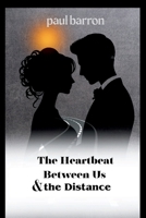 The Heartbeat Between Us and the Distance 4495478761 Book Cover