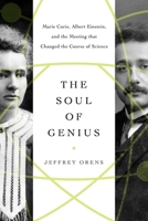 The Soul of Genius Lib/E: Marie Curie, Albert Einstein, and the Meeting That Changed the Course of Science 1639362177 Book Cover