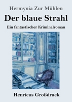 Der blaue Strahl (Großdruck): Ein fantastischer Kriminalroman (German Edition) 384785674X Book Cover