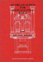 An Organ Album for Manuals Only - Book 2 0634014250 Book Cover