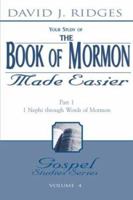 The Book of Mormon Made Easier Part 1: 1 Nephi through Words of Mormon (Gospel Studies Series, 4) 1555177255 Book Cover
